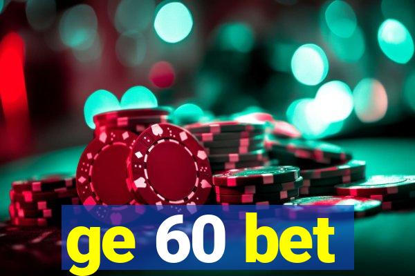 ge 60 bet
